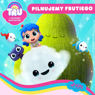 Tru i Tęczowe Królestwo: Pilnujemy Frutiego Guru Studio - okladka książki