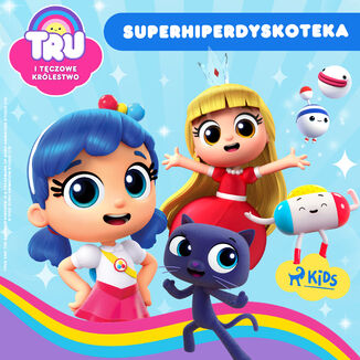 Tru i Tęczowe Królestwo: Superhiperdyskoteka Guru Studio - okladka książki