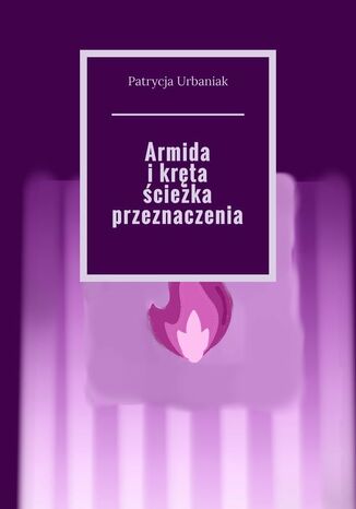 Armida i kręta ścieżka przeznaczenia Patrycja Urbaniak - okladka książki