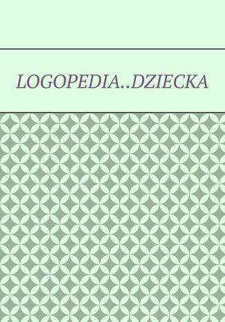 Logopedia..dziecka Anna Subiel- Fałat - okladka książki