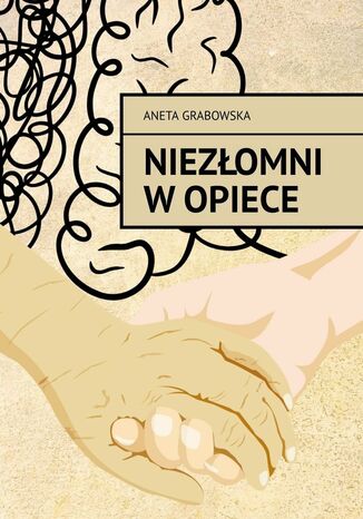 Niezłomni w opiece Aneta Grabowska - okladka książki