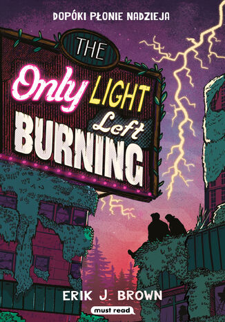 The Only Light Left Burning. Dopóki płonie nadzieja Erik J. Brown - okladka książki