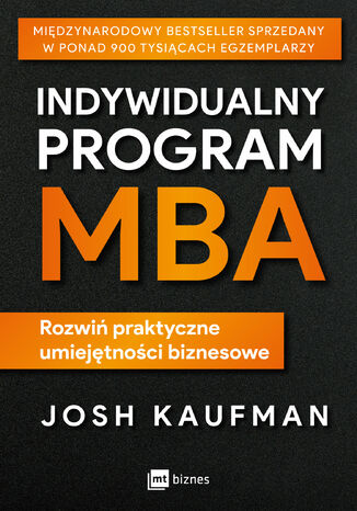 Indywidualny program MBA. Rozwiń praktyczne umiejętności biznesowe Josh Kaufman - okladka książki