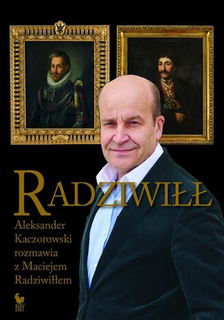 Radziwiłł. Aleksander Kaczorowski rozmawia z Maciejem Radziwiłłem Maciej Radziwiłł, Aleksander Kaczorowski - okladka książki