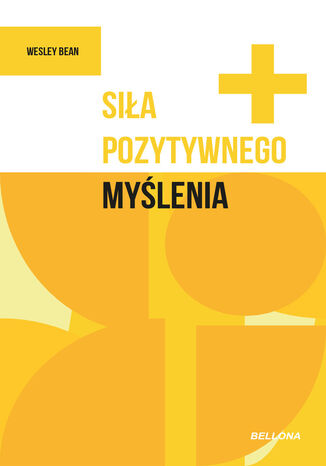 Siła pozytywnego myślenia Wesley Bean - okladka książki