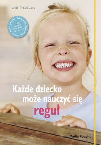 Każde dziecko może nauczyć się reguł Anette Kast-Zahn - okladka książki