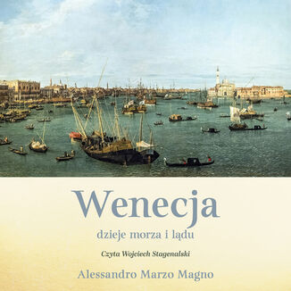 Wenecja. Dzieje morza i lądu Alessandro Marzo Magno - okladka książki