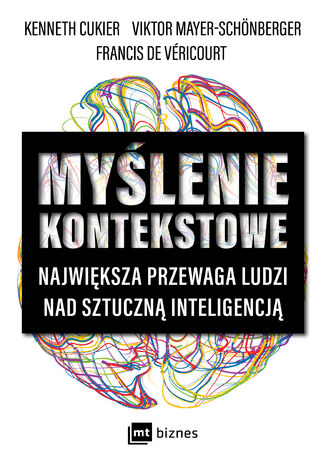 Myślenie kontekstowe. Największa przewaga ludzi nad sztuczną inteligencją Kenneth Cukier, Viktor Mayer-Schönberger, Francis de Véricourt - okladka książki