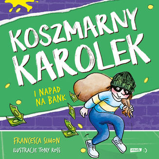 Koszmarny Karolek i napad na bank Francesca Simon - okladka książki