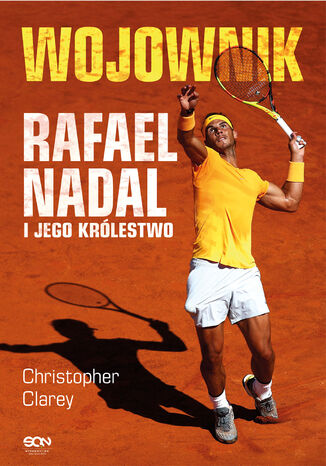 Wojownik. Rafael Nadal i jego królestwo Christopher Clarey - okladka książki
