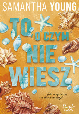 To, o czym nie wiesz Samantha Young - okladka książki