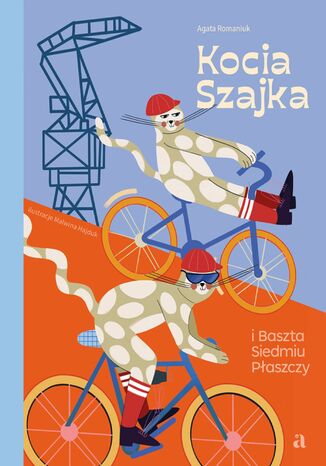 Kocia Szajka i Baszta Siedmiu Płaszczy Agata Romaniuk,  Malwina Hajduk (ilustracje) - okladka książki