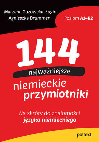 144 najważniejsze niemieckie przymiotniki. Na skróty do znajomości języka niemieckiego Agnieszka Drummer, Marzena Guzowska-Ługin - okladka książki