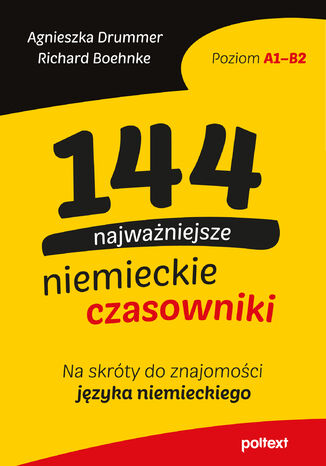 144 najważniejsze niemieckie czasowniki. Na skróty do znajomości niemieckiego Agnieszka Drummer, Richard Boehnke - okladka książki