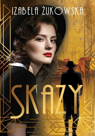 Skazy. Tom 1. Saga Gdańska Izabela Żukowska - okladka książki