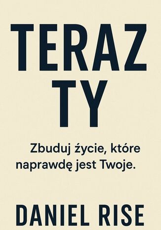 Teraz Ty Daniel Rise - okladka książki