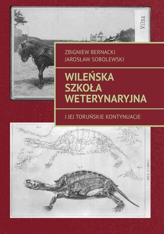 Wileńska Szkoła Weterynaryjna Zbigniew Bernacki, Jarosław Sobolewski - okladka książki