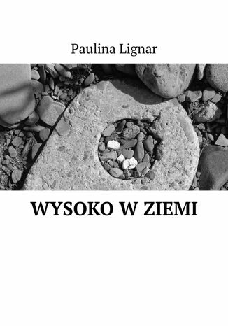 Wysoko w ziemi Paulina Lignar - okladka książki