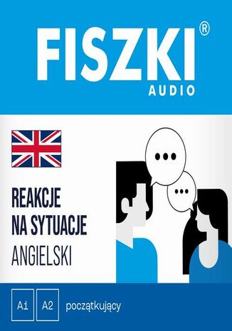 FISZKI audio - angielski - Reakcje na sytuacje (A1-A2) Patrycja Wojsyk - okladka książki
