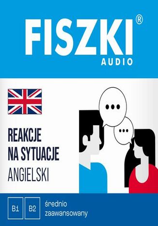 FISZKI audio - angielski - Reakcje na sytuacje (B1-B2) Patrycja Wojsyk - okladka książki