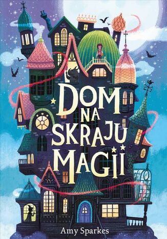 Dom na skraju magii Amy Sparkes - okladka książki