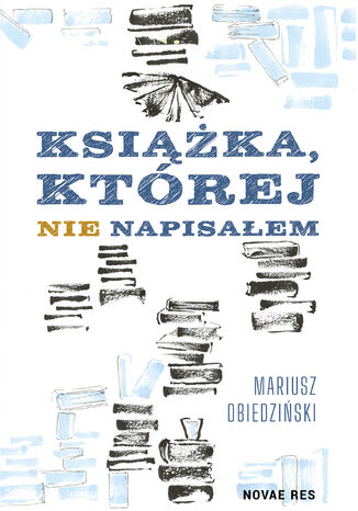 Książka, której nie napisałem Mariusz Obiedziński - okladka książki