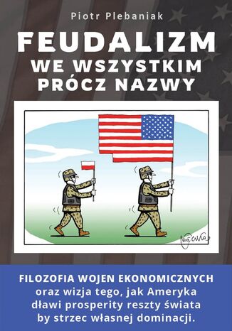 Wzorce (#7). Feudalizm we wszystkim prócz nazwy. HIERARCHIE: OD ŚWIATA ZWIERZĄT DO PAX AMERICANA Piotr Plebaniak, Piotr Plebaniak - okladka książki