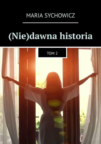 (Nie)dawna historia Maria Sychowicz - okladka książki
