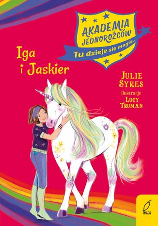 Akademia Jednorożców. Iga i Jaskier. Tom 12 Julie Sykes - okladka książki