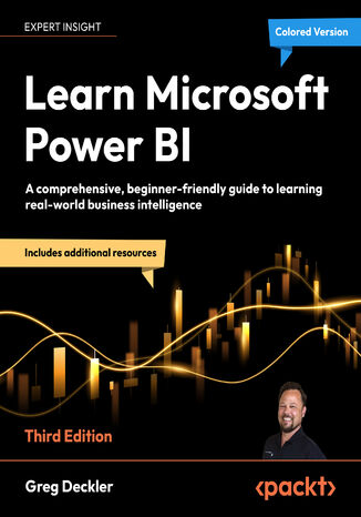 Learn Microsoft Power BI. A comprehensive, beginner-friendly guide to learning real-world business intelligence - Third Edition Greg Deckler - okladka książki