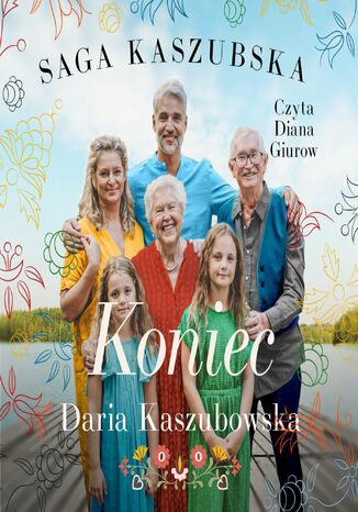 Saga kaszubska. Tom 8. Koniec Daria Kaszubowska - okladka książki