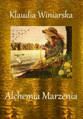Alchemia Marzenia Klaudia Winiarska - okladka książki