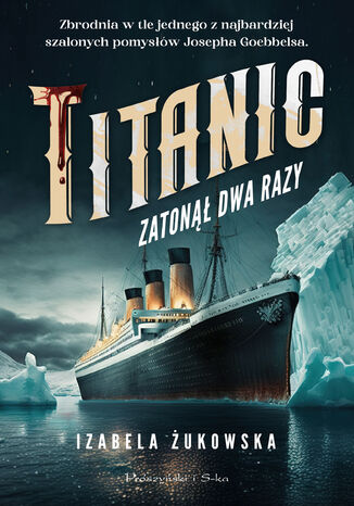 Titanic zatonął dwa razy Izabela Żukowska - okladka książki
