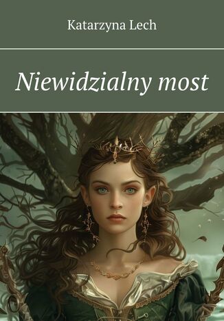 Niewidzialny most Katarzyna Lech - okladka książki