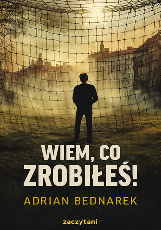 Wiem, co zrobiłeś! Adrian Bednarek - okladka książki
