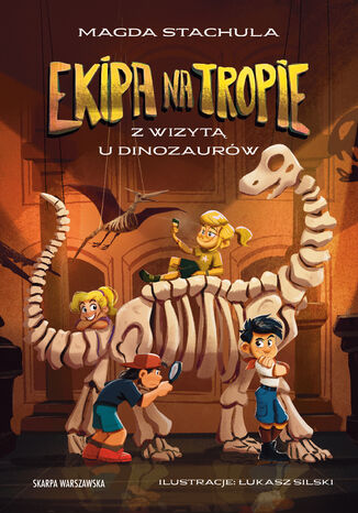 Ekipa na tropie. Z wizytą u dinozaurów Magda Stachula - okladka książki