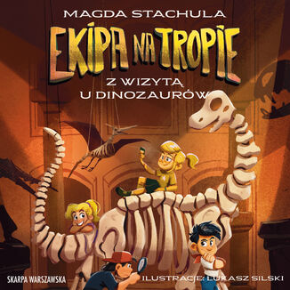 Ekipa na tropie. Z wizytą u dinozaurów Magda Stachula - audiobook MP3