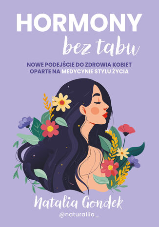 Hormony bez tabu. Nowe podejście do zdrowia kobiet oparte na medycynie stylu życia Natalia Gondek - okladka książki