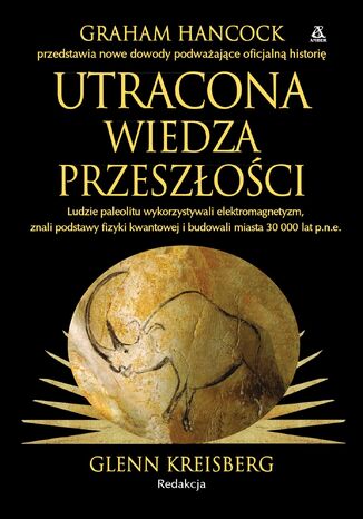Utracona wiedza przeszłości Glenn Kreisberg, Graham Hancock - okladka książki