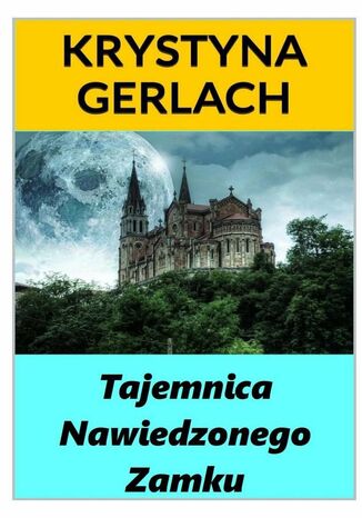 Tajemnica Nawiedzonego Zamku Krystyna Gerlach - okladka książki