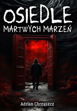 Osiedle martwych marzeń Adrian Chrząszcz - okladka książki