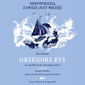 Odpowiedzią zawsze jest miłość Grzegorz Ryś - okladka książki