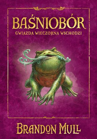Baśniobór. Gwiazda Wieczorna wschodzi. Tom 2 Brandon Mull - okladka książki