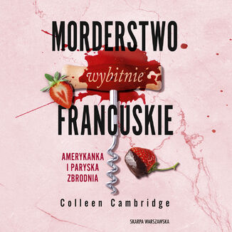 Morderstwo wybitnie francuskie. Amerykanka i Paryska Zbrodnia Colleen Cambridge - audiobook MP3