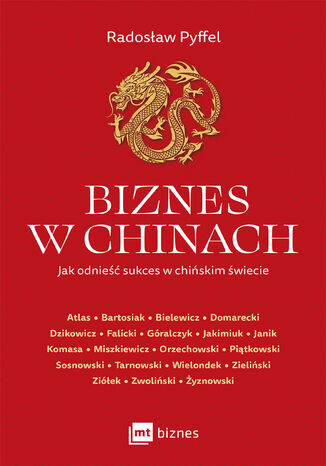 Biznes w Chinach. Jak odnieść sukces w chińskim świecie Radosław Pyffel - okladka książki