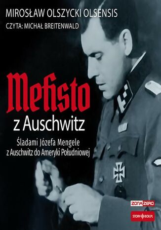 Mefisto z Auschwitz. Śladami Józefa Mengele z Oświęcimia do Ameryki Południowej Mirosław Olszycki - okladka książki