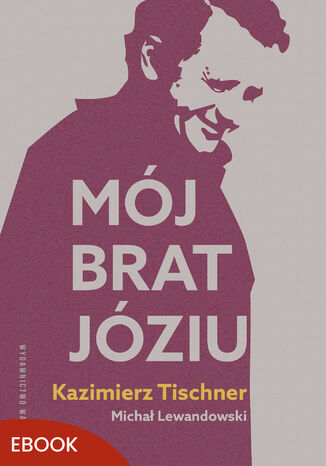 Mój brat, Józiu Kazimierz Tischner, Michał Lewandowski - okladka książki