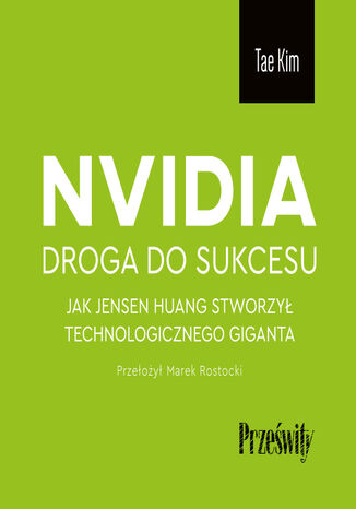 Nvidia - droga do sukcesu. Jak Jensen Huang stworzył technologicznego giganta Tae Kim - audiobook MP3