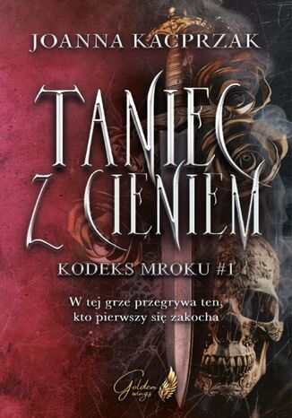Taniec z cieniem. Kodeks Mroku. Tom 1 Joanna Kacprzak - okladka książki