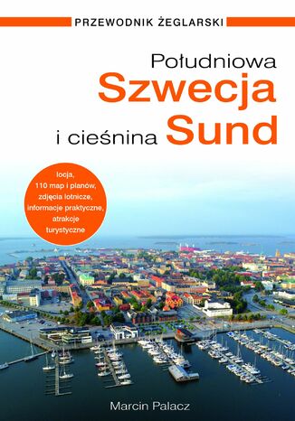Południowa Szwecja i cieśnina Sund. Przewodnik żeglarski Marcin Palacz - okladka książki